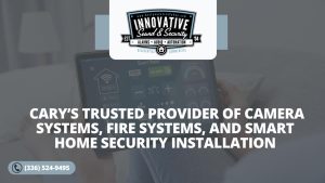 Innovative Sound and Security Carys Trusted Provider of Camera Systems Fire Systems and Smart Home Security Installation